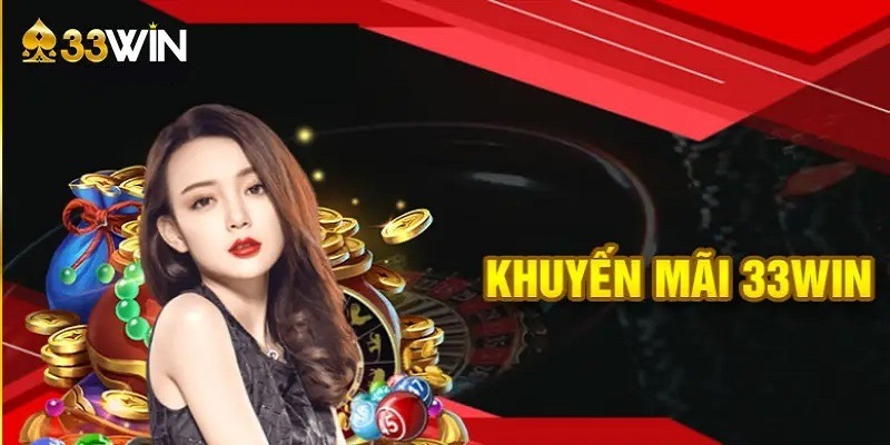 Loạt khuyến mãi 33WIN cực khủng năm 2026