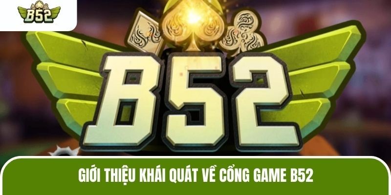 Giới thiệu chung về cổng game B52 Bom Tấn